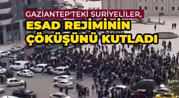 Gaziantep'teki Suriyeliler, Esad rejiminin çöküşünü kutladı