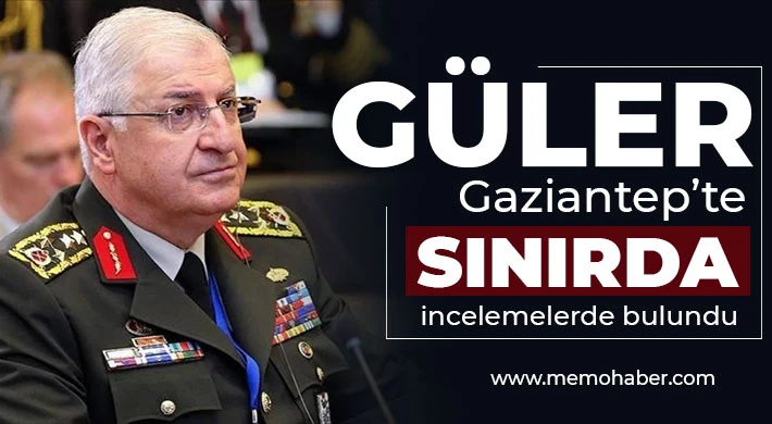 Güler Gaziantep’te! Sınırda incelemelerde bulundu