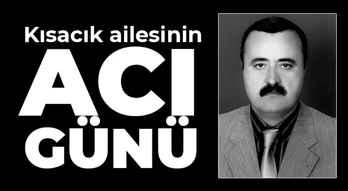 Kısacık ailesinin acı günü