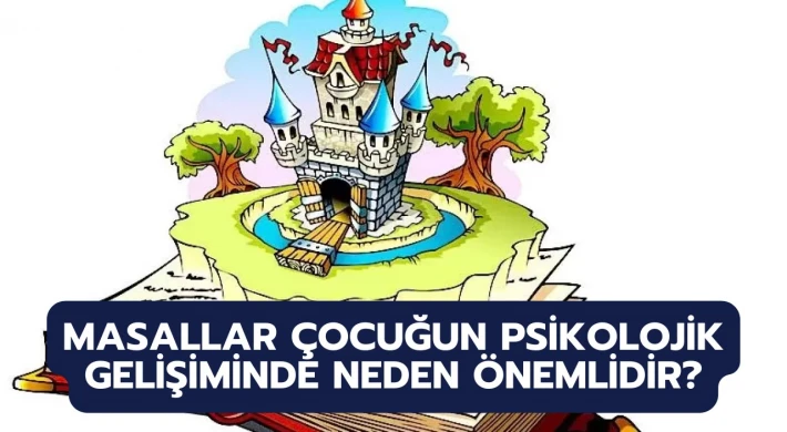 Masallar Çocuğun Psikolojik Gelişiminde Neden Önemlidir?