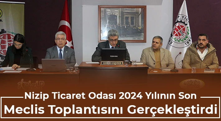 Nizip Ticaret Odası 2024 Yılının Son Meclis Toplantısını Gerçekleştirdi