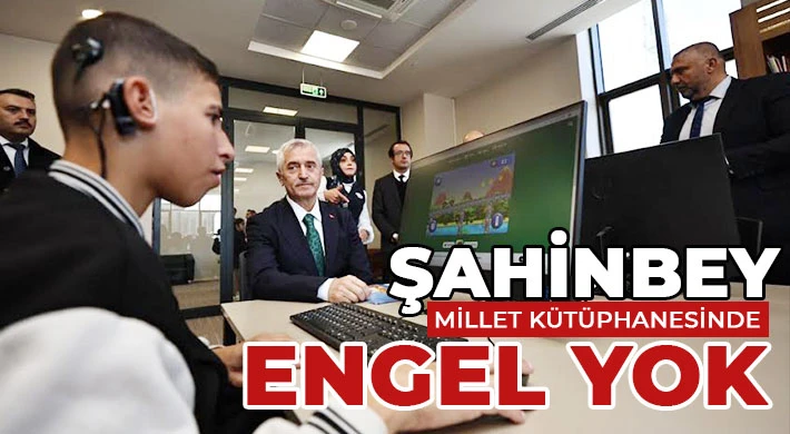 Şahinbey Millet Kütüphanesinde Engel Yok