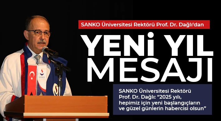  SANKO Üniversitesi Rektörü Prof. Dr. Dağlı'dan yeni yıl mesajı