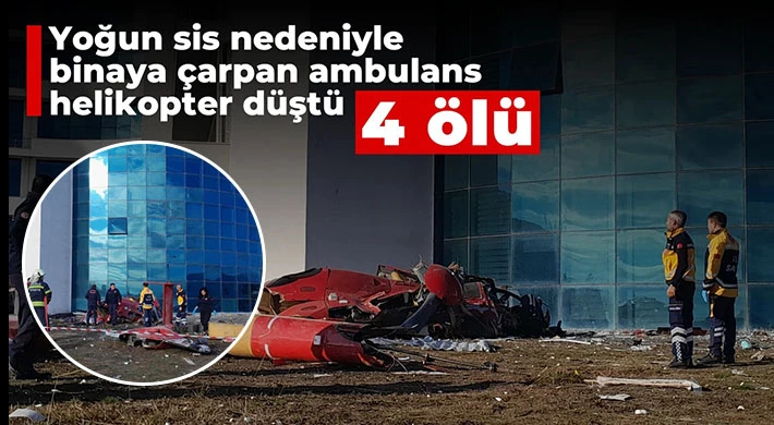 Yoğun sis nedeniyle binaya çarpan ambulans helikopter düştü: 4 ölü