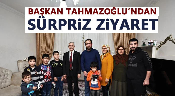 Başkan Tahmazoğlu’ndan sürpriz ziyaret