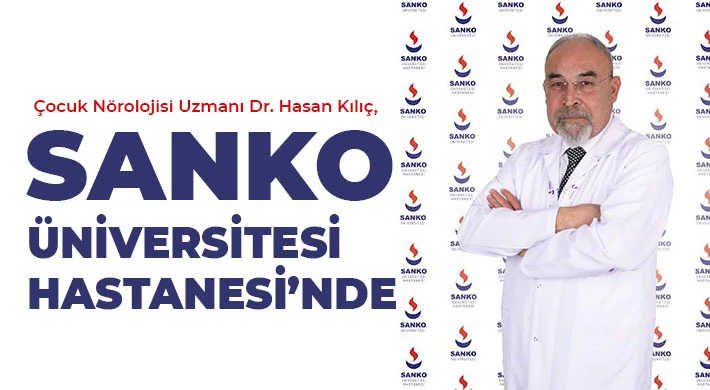 Çocuk Nörolojisi Uzmanı Dr. Hasan Kılıç, SANKO Üniversitesi Hastanesi’nde