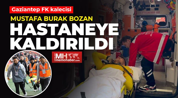 Gaziantep FK kalecisi Mustafa Burak Bozan hastaneye kaldırıldı