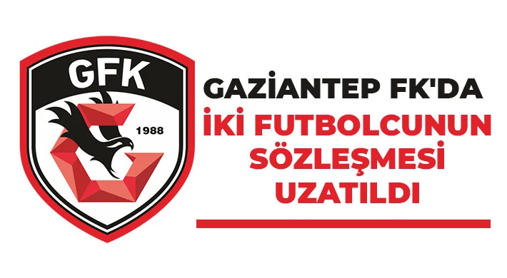 Gaziantep FK'da iki futbolcunun sözleşmesi uzatıldı