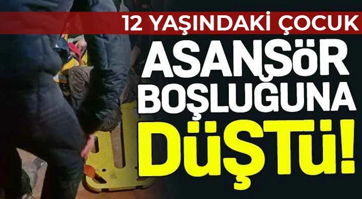 Gaziantep'te 12 yaşındaki çocuk asansör boşluğuna düştü