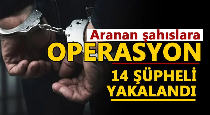 Gaziantep'te aranan 14 şüpheli yakalandı