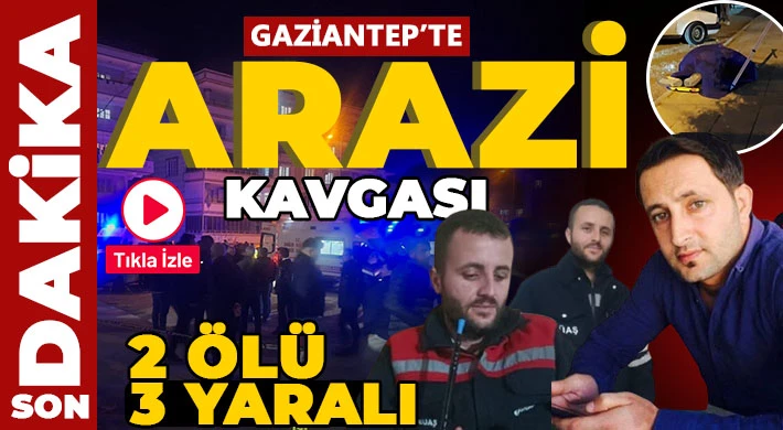 Gaziantep’te Arazi Kavgası Kanlı Bitti: 2 Ölü, 3 Yaralı