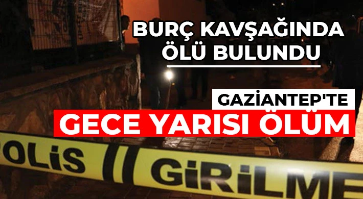 Gaziantep'te gece yarısı ölüm!