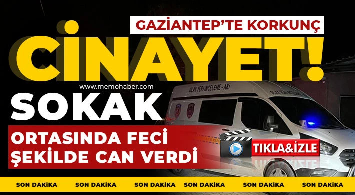 Gaziantep’te sokak ortasında kanlı infaz!