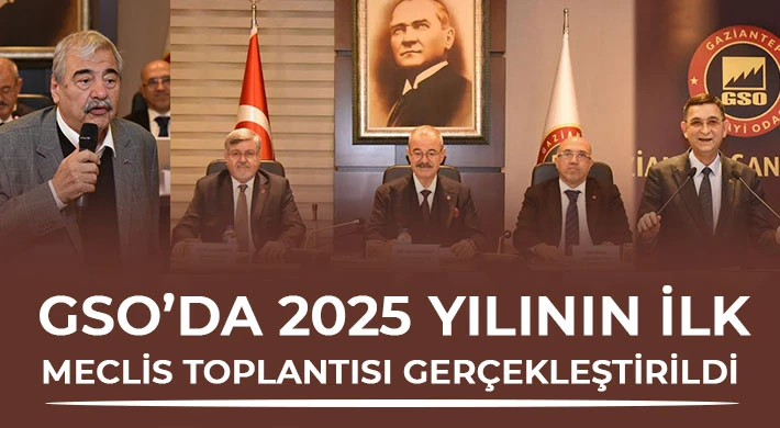 GSO’da 2025 Yılının İlk Meclis Toplantısı Gerçekleştirildi