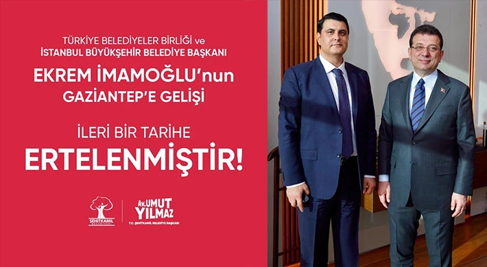 İmamoğlu’nun Gaziantep programı ertelendi