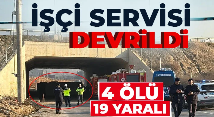 İşçi servisi devrildi: 4 ölü, 19 yaralı