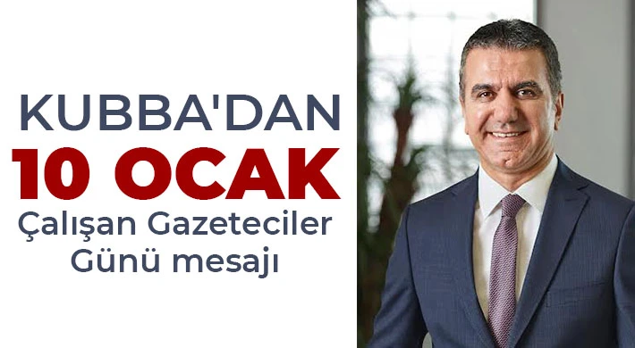 Kubba'dan 10 Ocak Çalışan Gazeteciler Günü mesajı