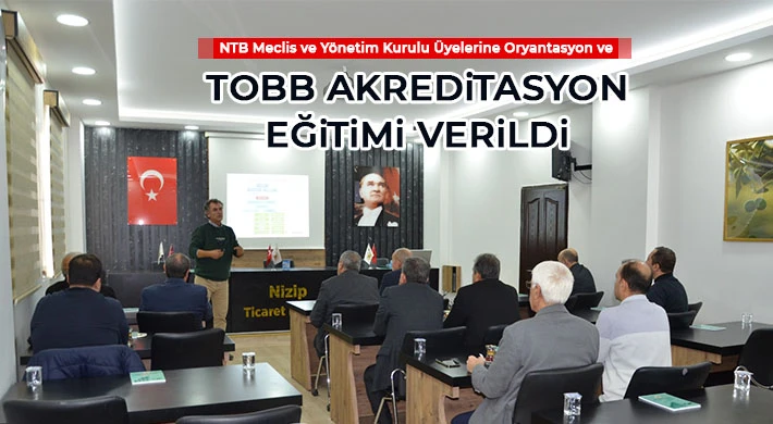 NTB Meclis ve Yönetim Kurulu Üyelerine Oryantasyon ve TOBB Akreditasyon Eğitimi Verildi