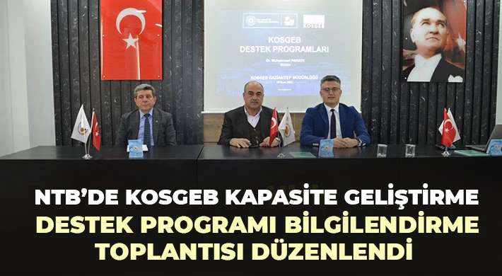 NTB’de KOSGEB Kapasite Geliştirme Destek Programı Bilgilendirme Toplantısı Düzenlendi