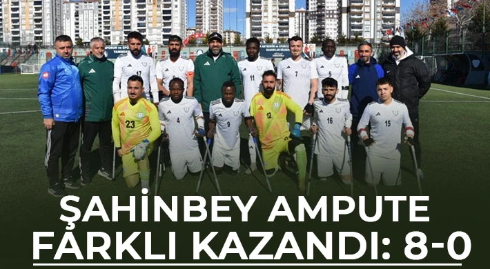 Şahinbey Ampute farklı kazandı: 8-0