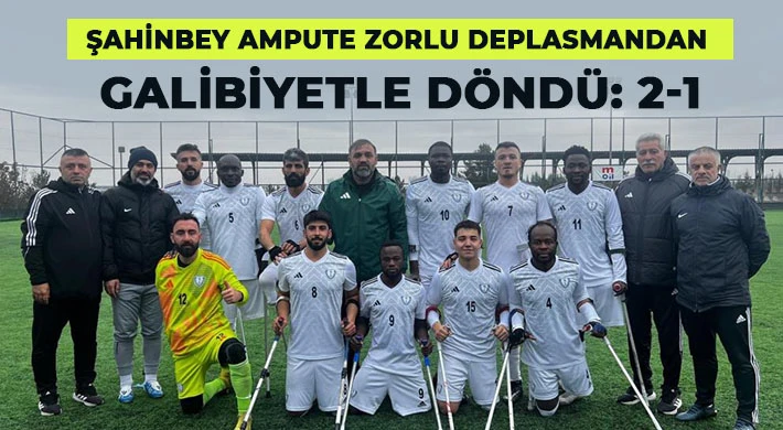 Şahinbey Ampute zorlu deplasmandan galibiyetle döndü: 2-1