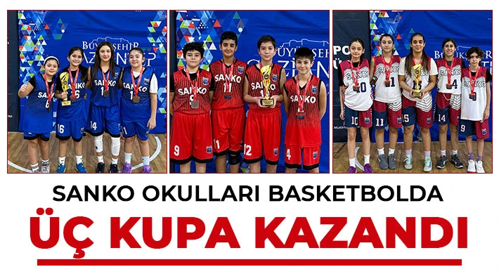 SANKO Okulları Basketbolda Üç Kupa Kazandı