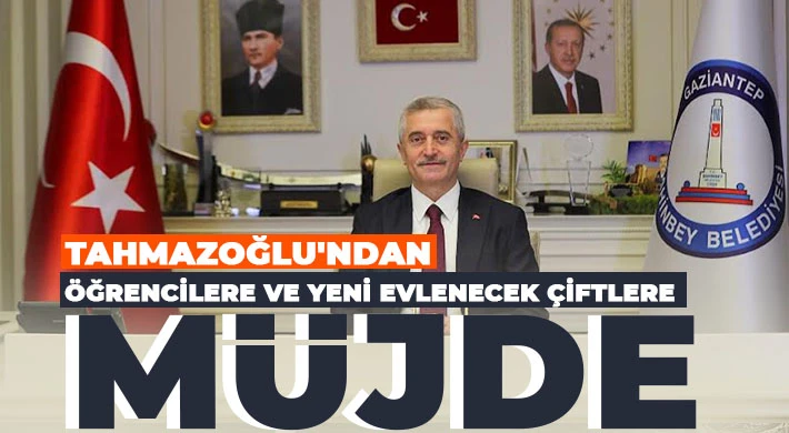 Tahmazoğlu'ndan öğrencilere ve yeni evlenecek çiftlere müjde