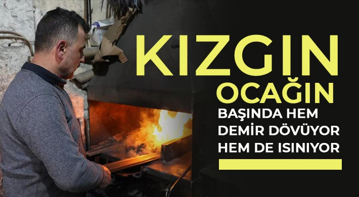 Yazın zorlu şartlarda çalışan demir ustası kışın gelmesini dört gözle bekliyor