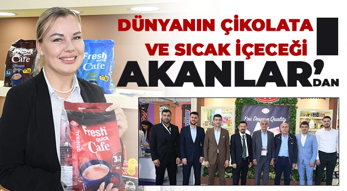 Akanlar Çikolata Dubai Çikolatasıyla hedef büyüttü