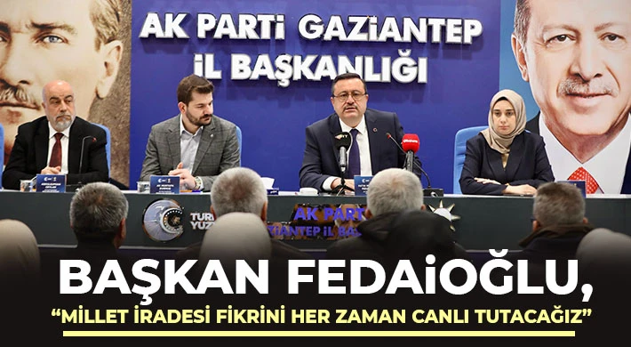 Başkan Fedaioğlu: Millet İradesi Fikrini Her Zaman Canlı Tutacağız