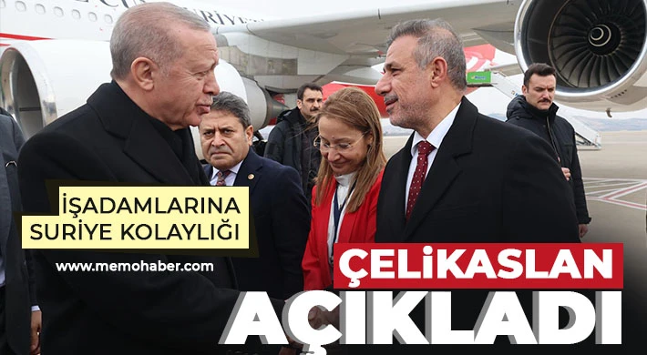 Çelikaslan açıkladı! İşadamlarına Suriye kolaylığı