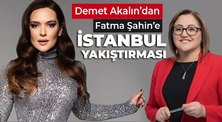 Demet Akalın’dan Fatma Şahin’e İstanbul yakıştırması