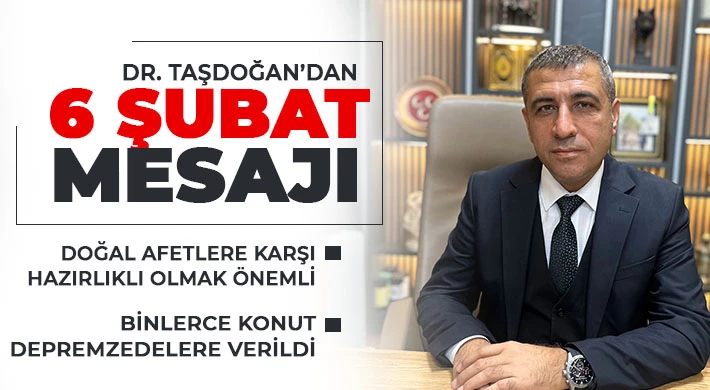 Dr. Taşdoğan'dan 6 şubat mesajı