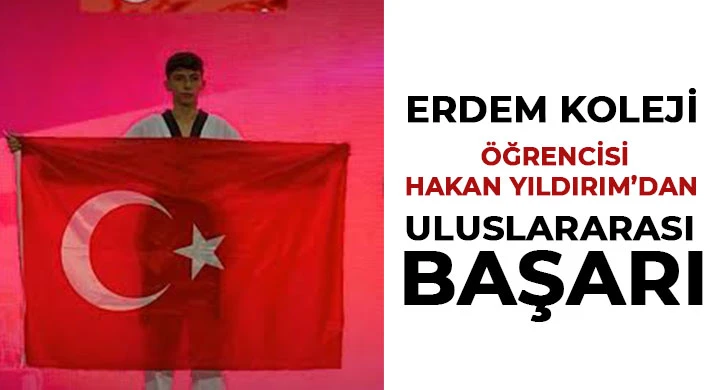 Erdem Koleji Öğrencisi Hakan Yıldırım’dan Uluslararası Başarı