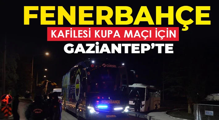  Fenerbahçe, Gaziantep’te