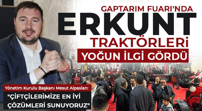 GAPTARIM Fuarı'nda Erkunt Traktörleri Yoğun İlgi Gördü