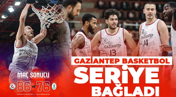 Gaziantep Basketbol seriye bağladı