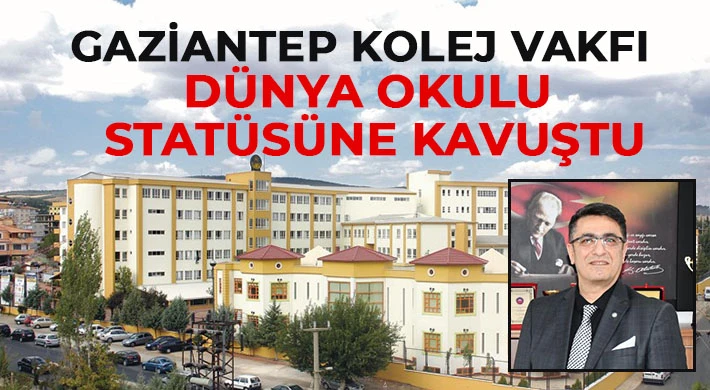 Gaziantep Kolej Vakfı dünya okulu statüsüne kavuştu