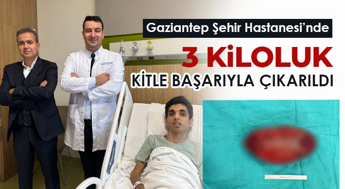 Gaziantep Şehir Hastanesi’nde 3 Kiloluk Kitle Başarıyla Çıkarıldı