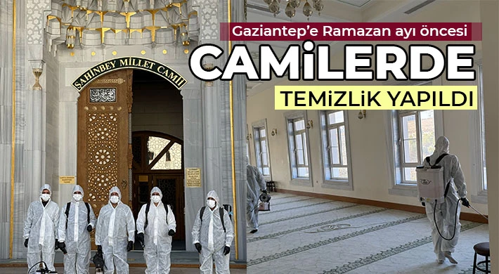 Gaziantep’e Ramazan ayı öncesi camilerde temizlik yapıldı