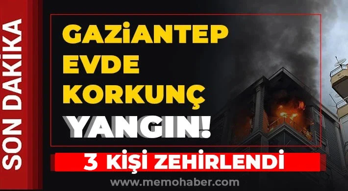 Gaziantep'te ev yangını! 3 kişi zehirlendi 