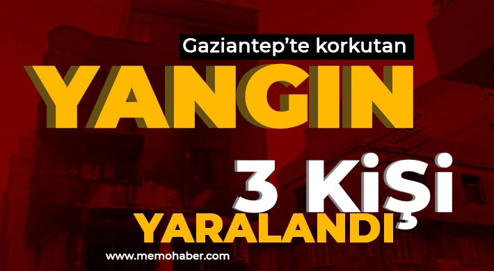 Gaziantep’te korkutan yangın