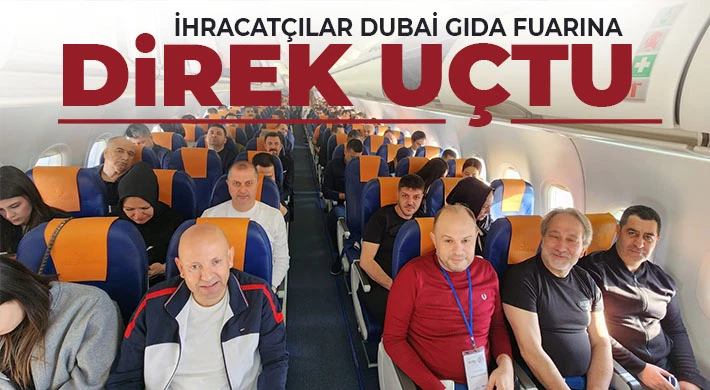 İhracatçılar Dubai Gıda Fuarına Direk Uçtu 