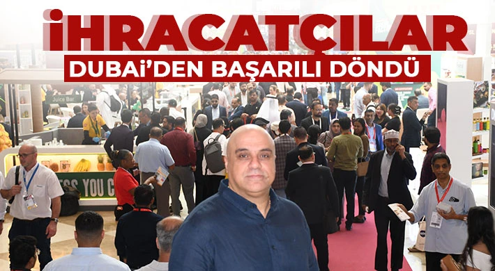 İhracatçılar Dubai’den Başarılı Döndü