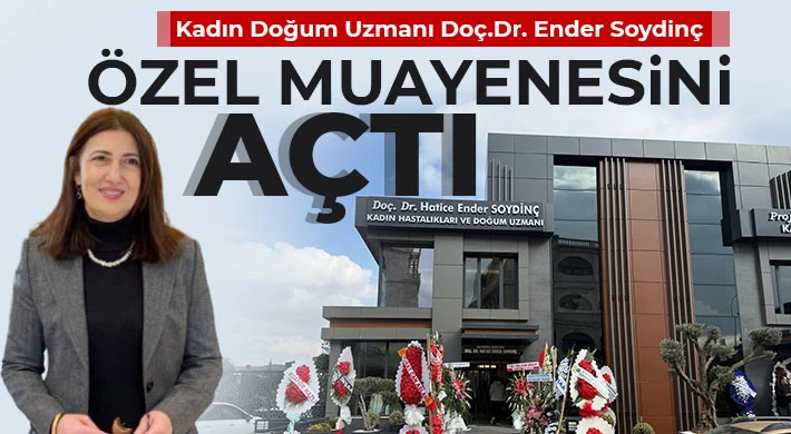 Kadın Doğum Uzmanı Doç. Dr. Ender Soydinç Özel Muayenesini Açtı