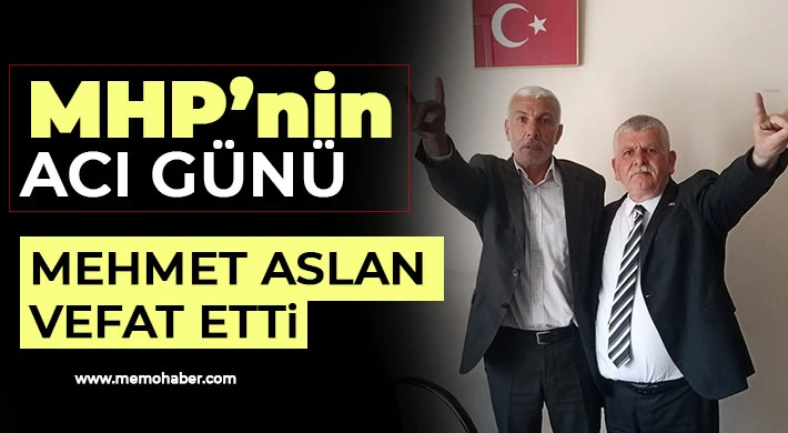 MHP’nin acı günü! Mehmet Aslan vefat etti