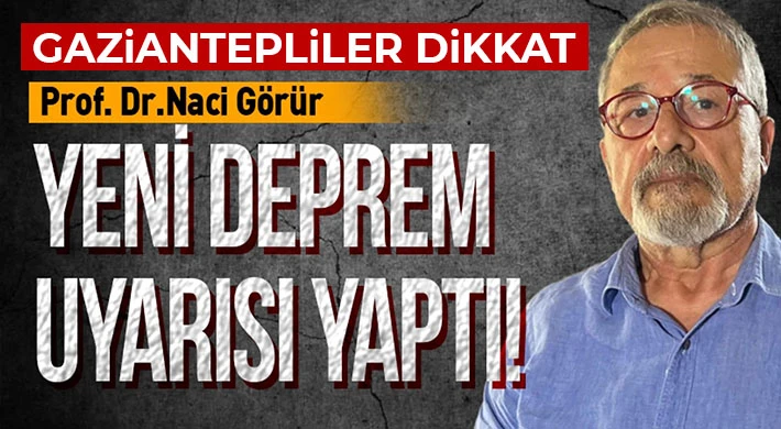 Naci Görür Gaziantep'i uyardı!