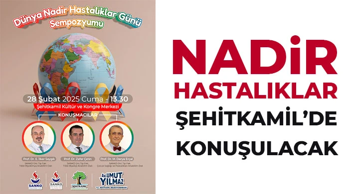 Nadir hastalıklar Şehitkamil’de konuşulacak