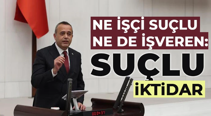 Ne İşçi Suçlu Ne De İşveren: Suçlu İktidar