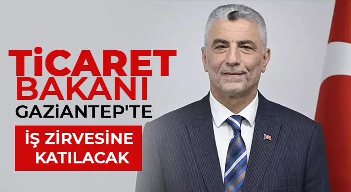 Ticaret Bakanı Gaziantep'te